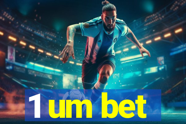 1 um bet
